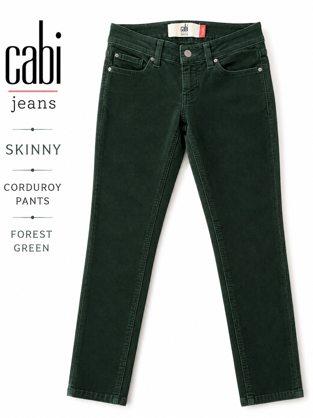 Cabi Skinny Cord in Forest Green Style #3743.